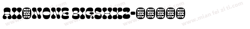 aii了none bigshxz字体转换